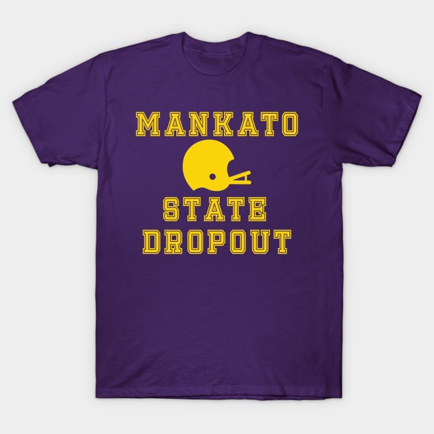 Mankato State Dropout T-Shirt by Wicked Mofo